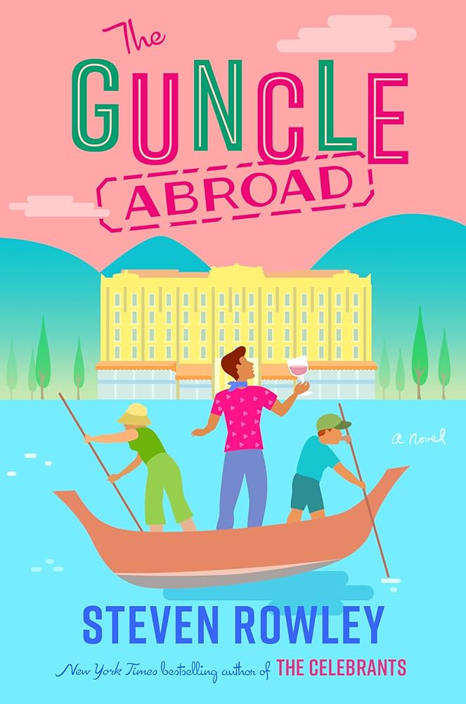 'The Guncle Abroad:' An author interview with Steven Rowley - Vimarsana News