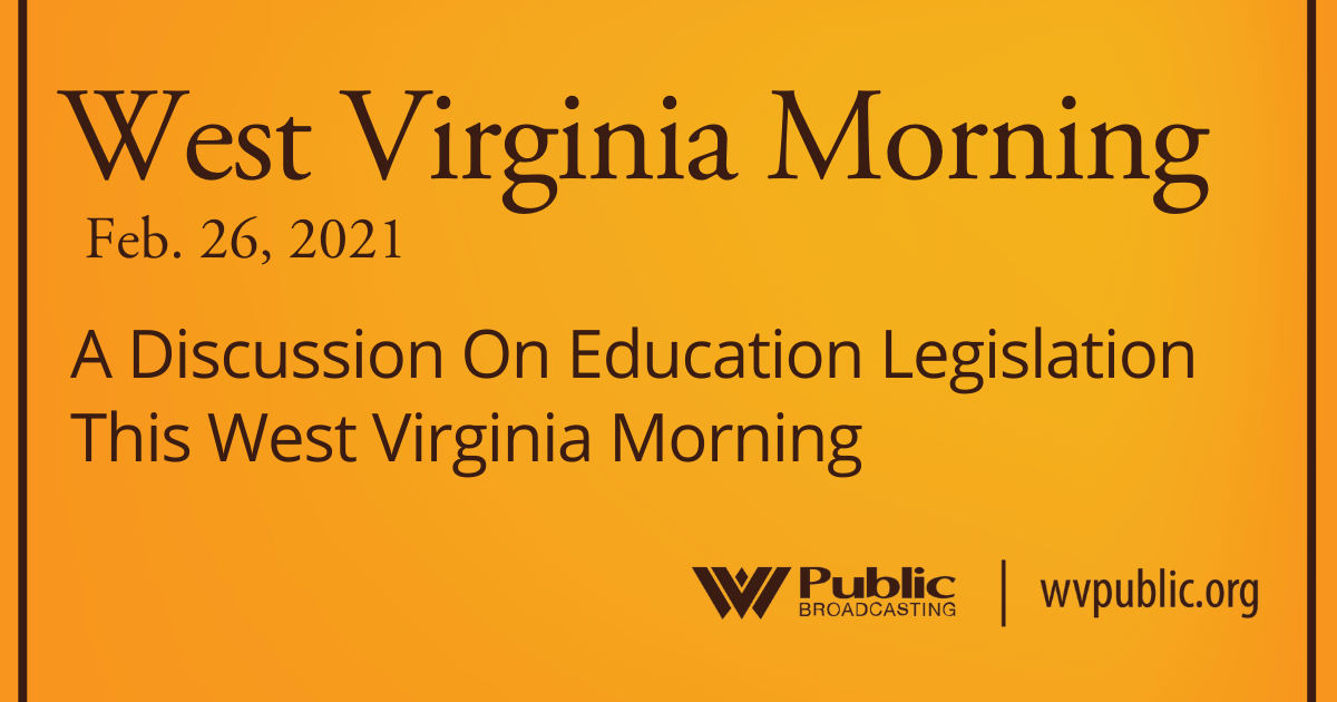 A Discussion On Education Legislation This West Virginia Morning - Vimarsana News