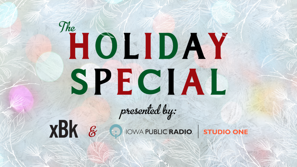 Iowa Public Radio Studio One And xBk Announce "The Holiday Special" - Vimarsana News