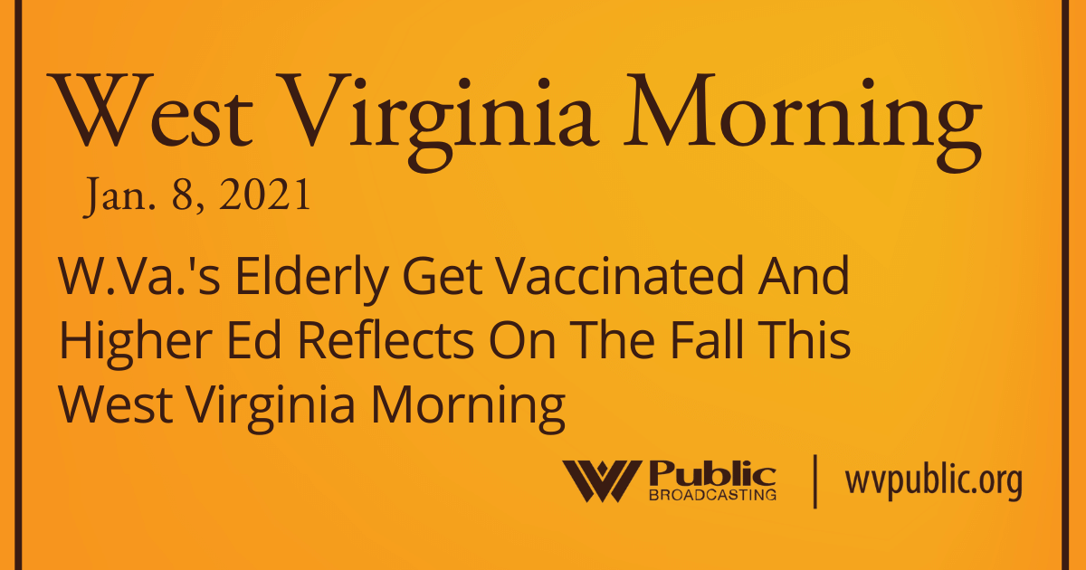 W.Va.'s Elderly Get Vaccinated And Higher Ed Reflects On The Fall This West Virginia Morning - Vimarsana News