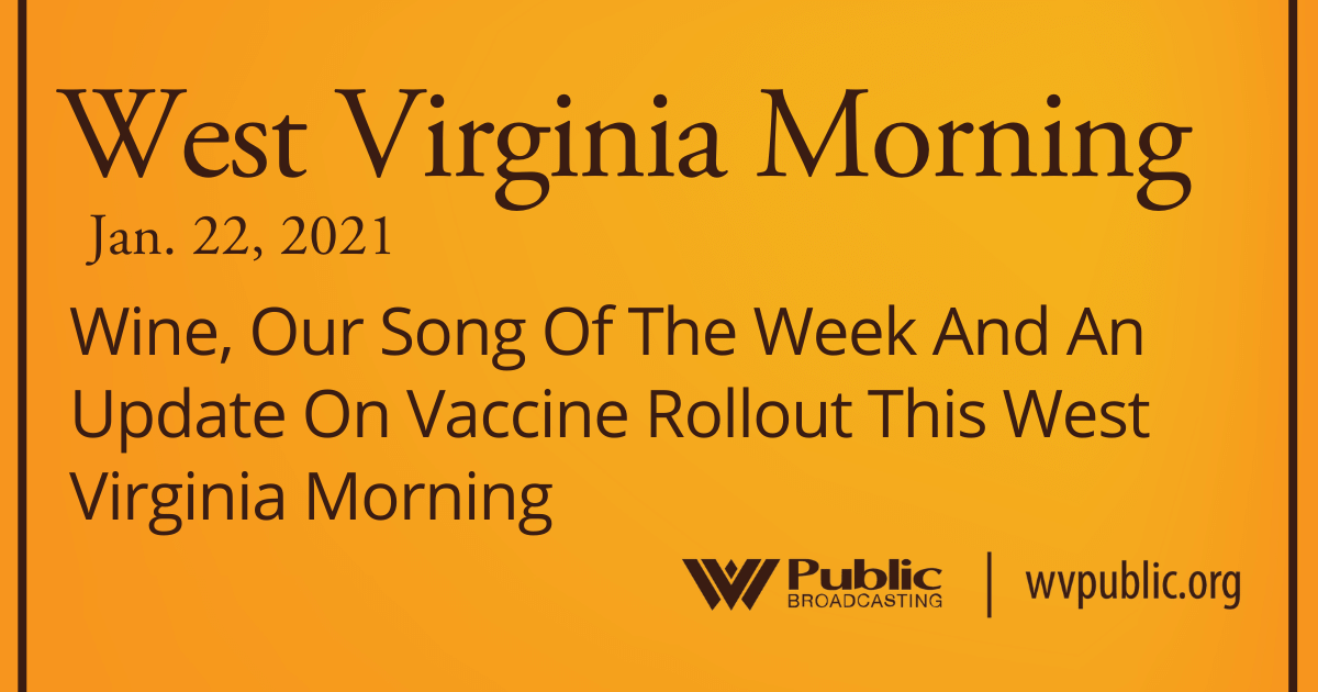 Wine, Our Song Of The Week And An Update On Vaccine Rollout This West Virginia Morning - Vimarsana News